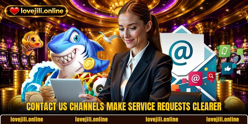 Contact us channels make service requests clearer Contact us channels make service requests clearer