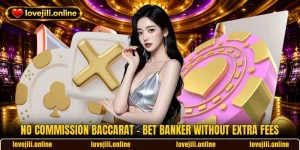 No Commission Baccarat - Bet Banker Without Extra Fees