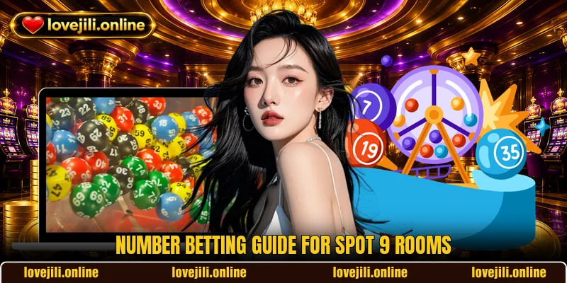 Number betting guide for Spot 9 rooms