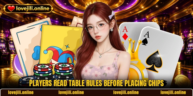 Players read table rules before placing chips Players read table rules before placing chips