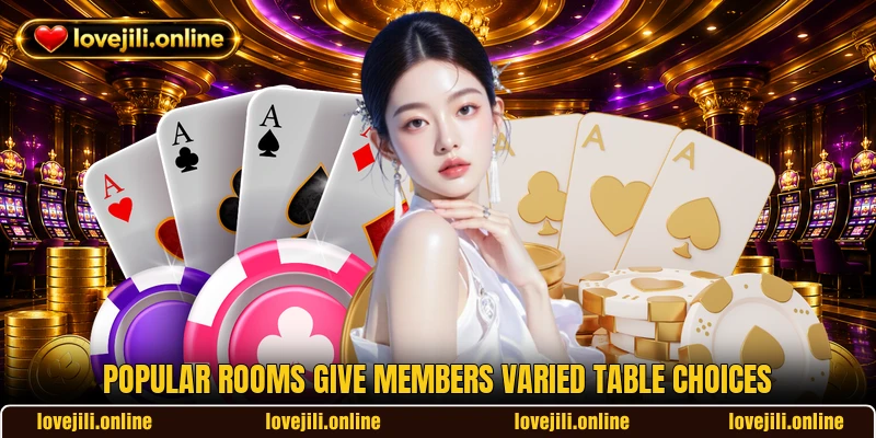 Popular rooms give members varied table choices Popular rooms give members varied table choices