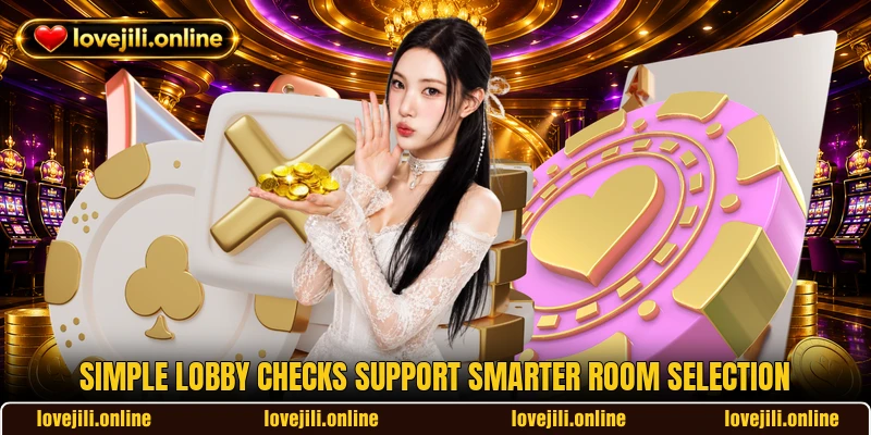 Simple lobby checks support smarter room selection Simple lobby checks support smarter room selection