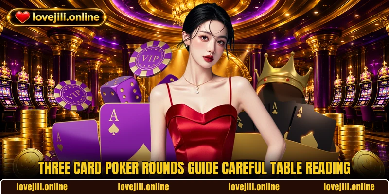 Three Card Poker rounds guide careful table reading
